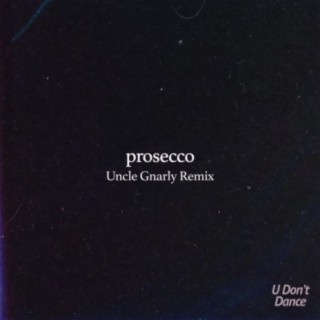 Prosecco (Uncle Gnarly Remix)