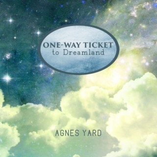 One-Way Ticket to Dreamland: Music for Calm Nigh, Going to Sleep Fast and Waking Up Refreshed, Dreaming All Night