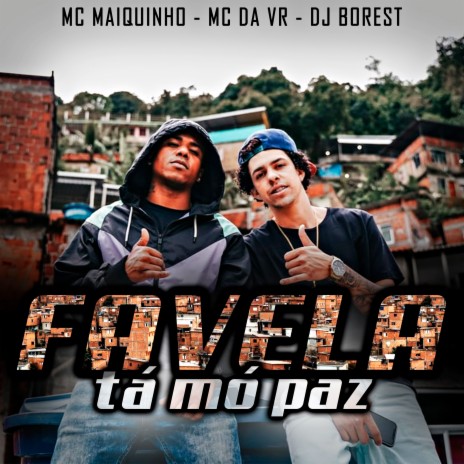 Favela Tá Mó Paz ft. Mc DA VR & DJ Borest | Boomplay Music