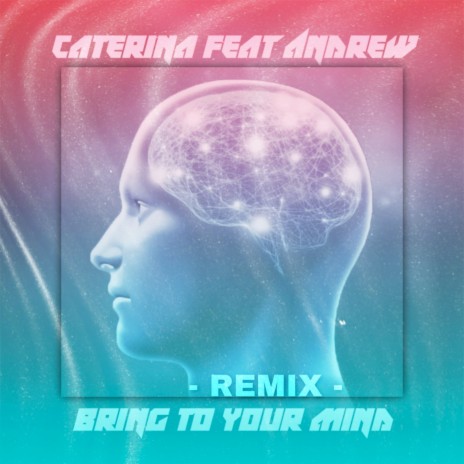 Bring To Your Mind (Remix) ft. Andrew | Boomplay Music