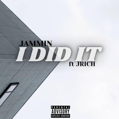 I DID IT ft. Jrich | Boomplay Music