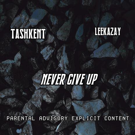 Never Give Up ft. Leekazay