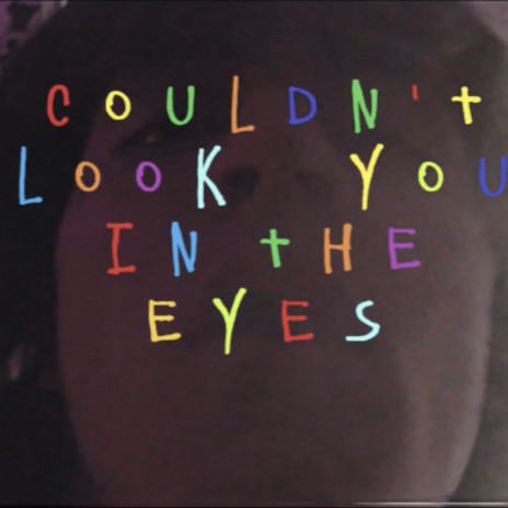 Couldn't Look You In The Eyes | Boomplay Music