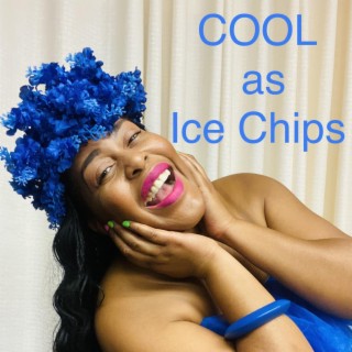 COOL AS ICE CHIPS lyrics | Boomplay Music