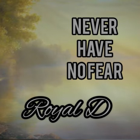 Never Have No Fear | Boomplay Music