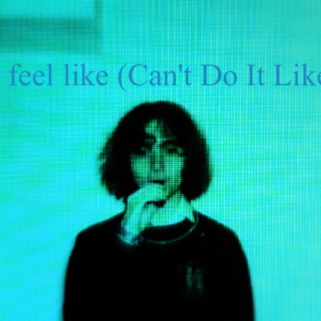 feel like (Can't Do It Like Me)