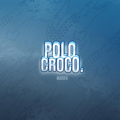 Polo Croco | Boomplay Music