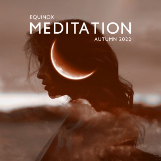 Equinox Meditation (Autumn 2022): Deep Harmony and Balance, Positive Vibes & Healing Music
