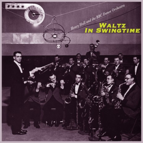 Waltz in Swingtime ft. Henry Hall & The BBC Dance Orchestra | Boomplay Music