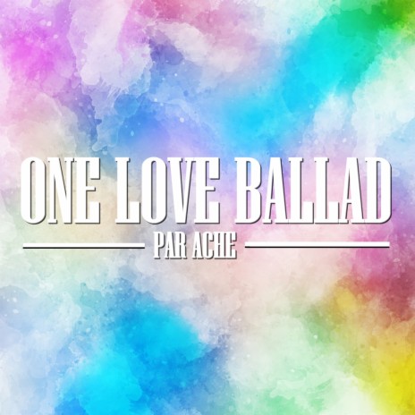 One Love Ballad | Boomplay Music