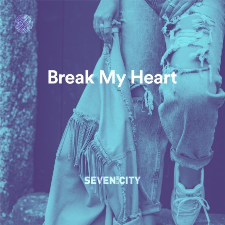 Break My Heart | Boomplay Music