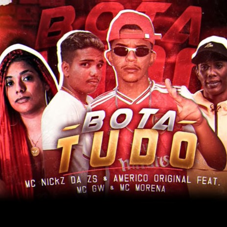 Bota Tudo (feat. Mc Morena & MC GW) | Boomplay Music