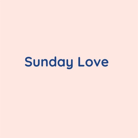 Sunday Love | Boomplay Music