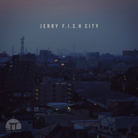 Jerry F.I.S.H City ft. Japanolofi Records | Boomplay Music