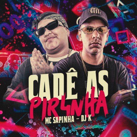 Cadê as Pir4Nha ft. MC Sapinha | Boomplay Music