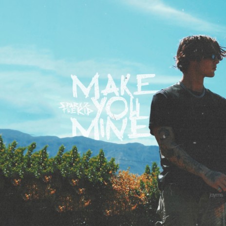 make you mine ft. SparkzTheKid | Boomplay Music