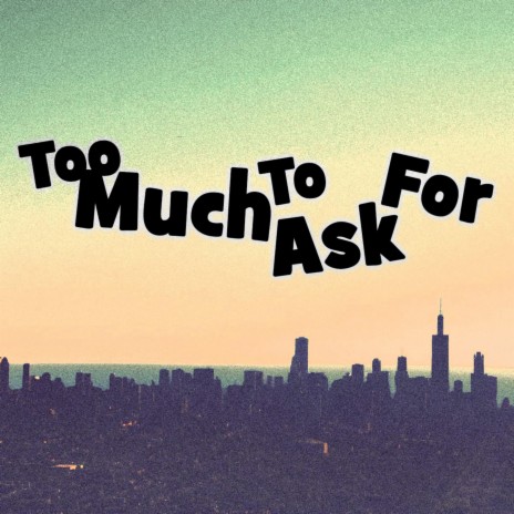 Too Much to Ask for ft. Shiloh Dynasty | Boomplay Music