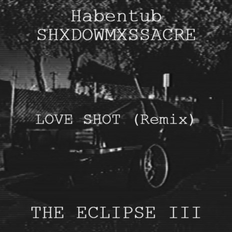 Love Shot (Remix) ft. SHXDOWMXSSACRE
