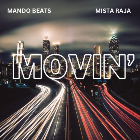 Movin' ft. Mista Raja | Boomplay Music