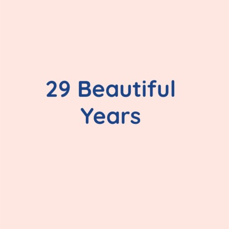 29 Beautiful Years | Boomplay Music