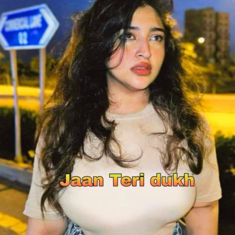 Jaan Teri dukh | Boomplay Music