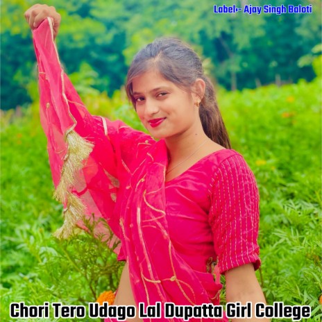 Chori Tero Udago Lal Dupatta Girl College | Boomplay Music