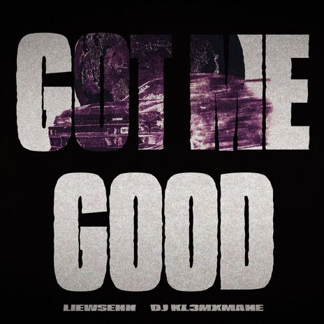 Got Me Good ft. DJ KL3MXMANE | Boomplay Music