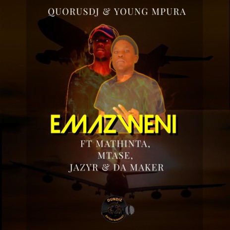 Emazweni ft. Quorusdj, Mathinta, Da Maker, JazyR & Mtase | Boomplay Music