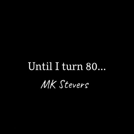 Until I Turn 80… | Boomplay Music