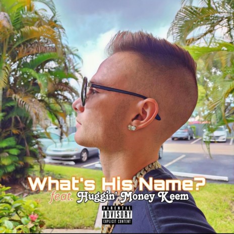 What's His Name? ft. Huggin' Money Keem | Boomplay Music