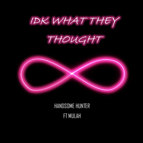 IDK What They Thought ft. Mulah | Boomplay Music