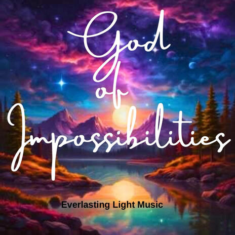 God of Impossibilities | Boomplay Music