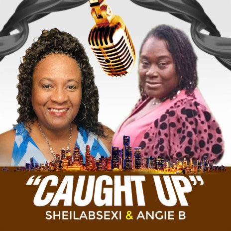 CAUGHT UP Sheila B.Sexi & Angie B.
