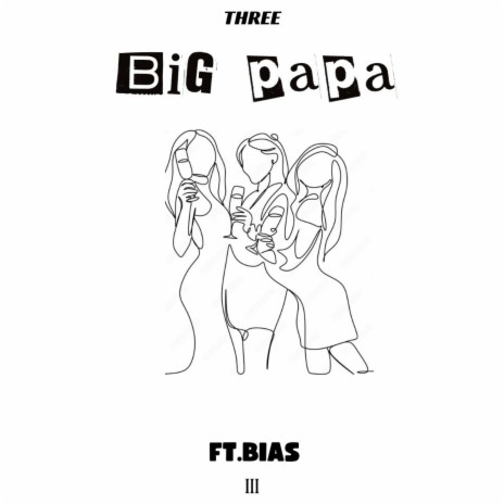 Big Papa ft. Bias | Boomplay Music