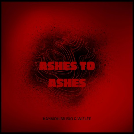 Ashes to ashes ft. Wizlee