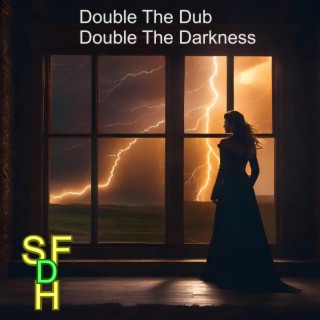 Double The Dub Double The Darkness