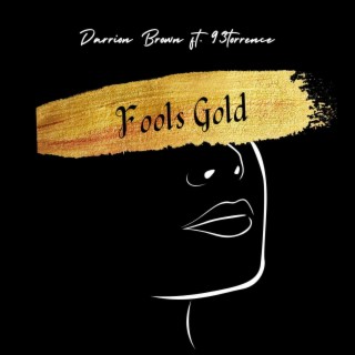 Fools Gold ft. 93torrence lyrics | Boomplay Music
