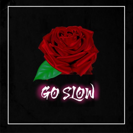 Go Slow | Boomplay Music