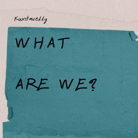 WHAT ARE WE | Boomplay Music