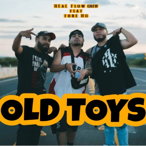 Old Toys ft. Fore Hc | Boomplay Music