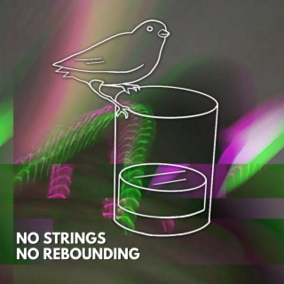 No Strings, No Rebounding