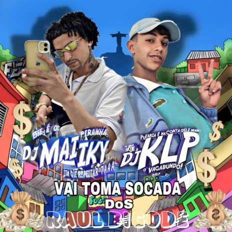 VAI TOMA SOCADA DOS RAUL BIGODE ft. DJ KLP OFC | Boomplay Music