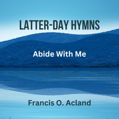 Abide With Me (Latter-Day Hymns)