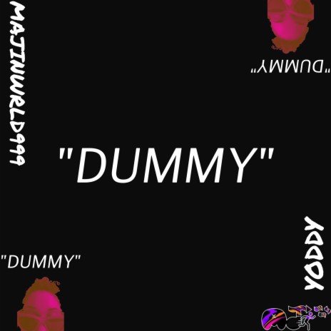 DUMMY ft. Majinwrld999 & Yoddy | Boomplay Music