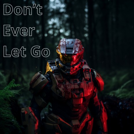 Don't Ever Let Go | Boomplay Music