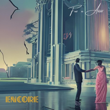 Encore ft. Azizz | Boomplay Music