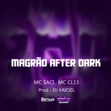 Magrão After Dark ft. MC CL13 & DJ KAIOZL | Boomplay Music