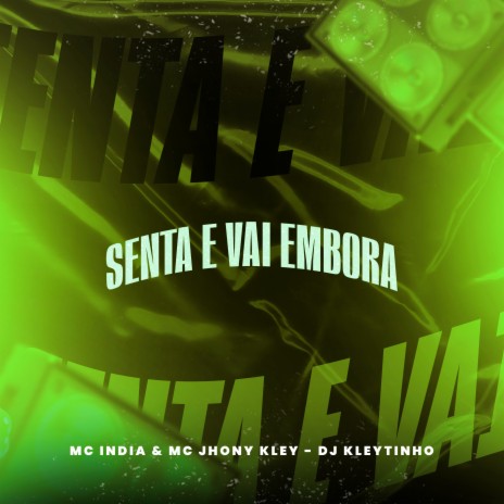 Senta e Vai Embora ft. MC Jhony Kley & DJ Kleytinho | Boomplay Music