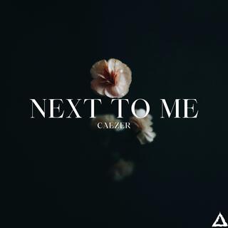 Next To Me