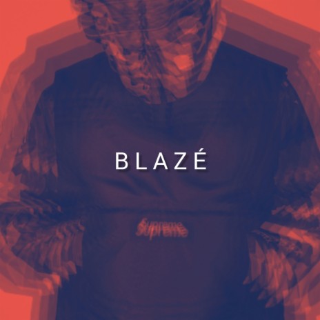 BLAZÉ | Boomplay Music